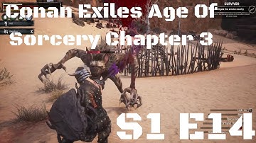 Conan Exiles Age Of Sorcery Chapter 3 S1 E14