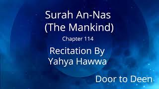 Surah An-Nas (The Mankind) Yahya Hawwa Quran Recitation