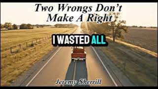 Jeremy Sherrill – Two Wrongs Don't Make A Right (Official Lyric Video)