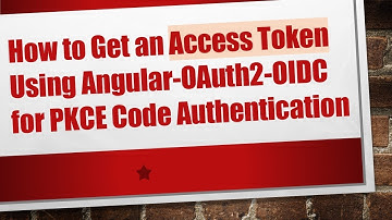 How to Get an Access Token Using Angular-OAuth2-OIDC for PKCE Code Authentication