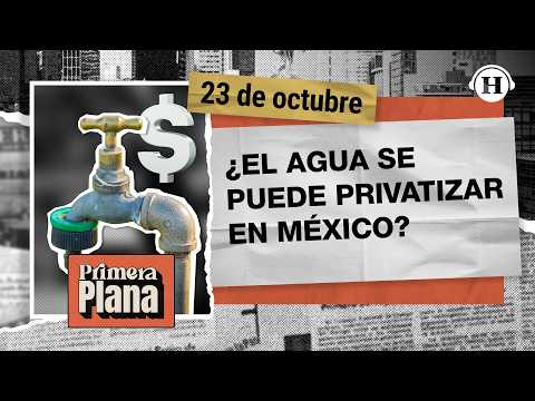 Sheinbaum proposes BANNING the PRIVATIZATION of WATER | Front Page