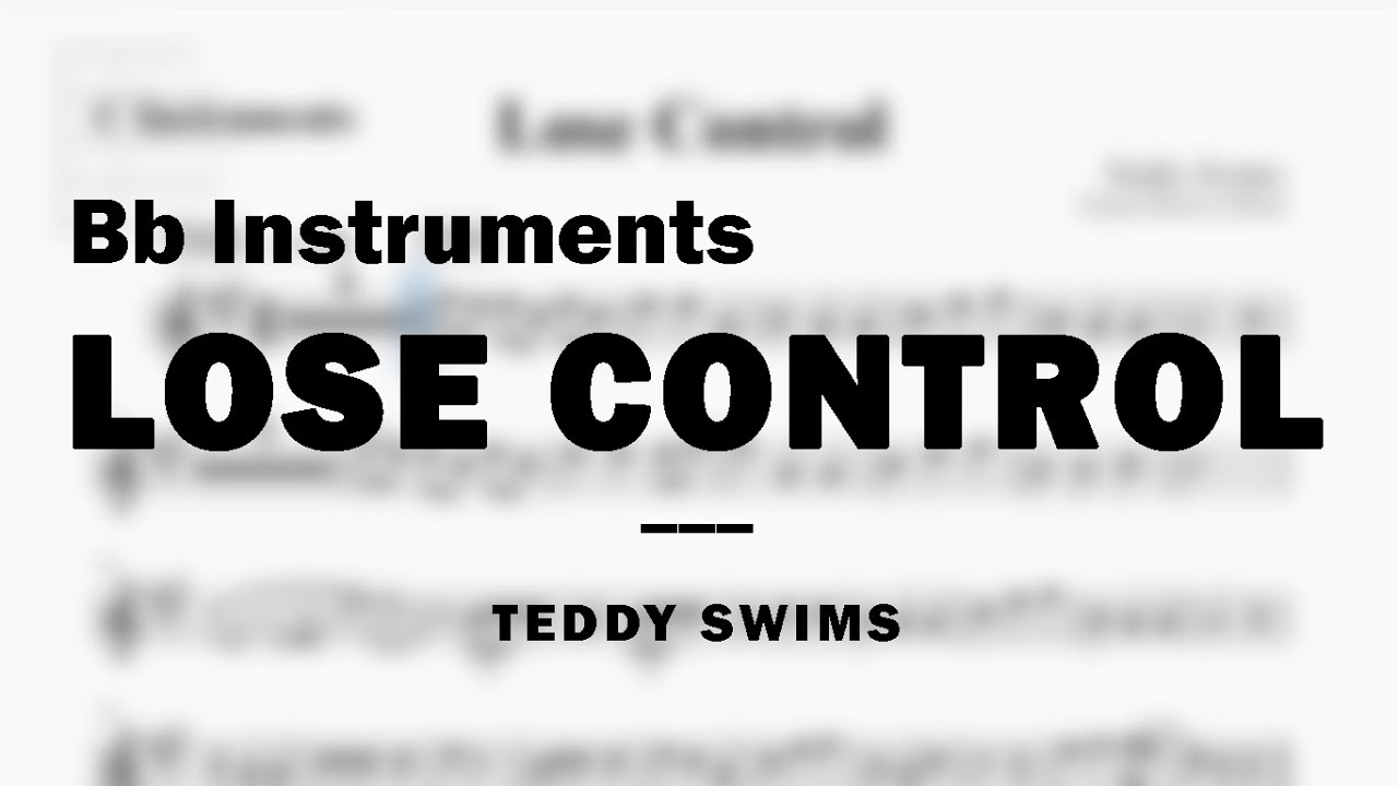 Watch Lose Control by Teddy Swims | Music Sheet for Bb Instruments on YouTube Watch Lose Control by Teddy Swims | Music Sheet for Bb Instruments on YouTube