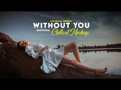 Without You Mashup 2026 (AK.LOFI.KING)  Mashup ) | Emotional Chillout