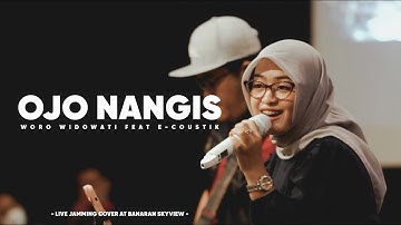 OJO NANGIS - WORO WIDOWATI feat E-COUSTIK  ( LIVE JAMMING COVER AT BANARAN SKY VIEW )