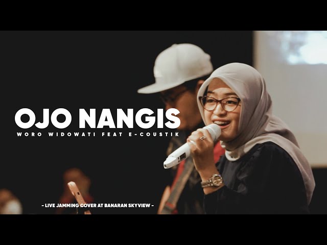 OJO NANGIS - WORO WIDOWATI feat E-COUSTIK  ( LIVE JAMMING COVER AT BANARAN SKY VIEW ) class=