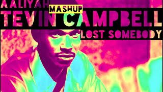 Tevin Campbell x Aaliyah - Lost Somebody (Mashup)