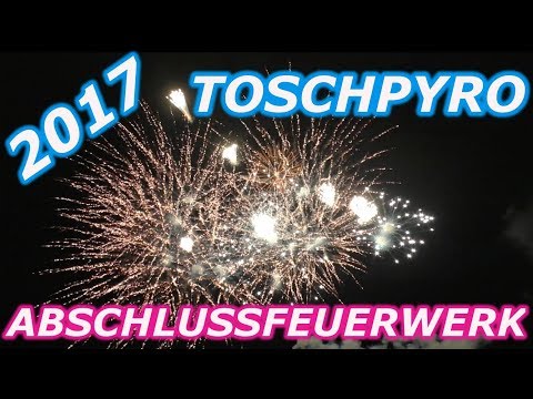 TOSCHPYRO Abschlussfeuerwerk 2017 | Kat. 4