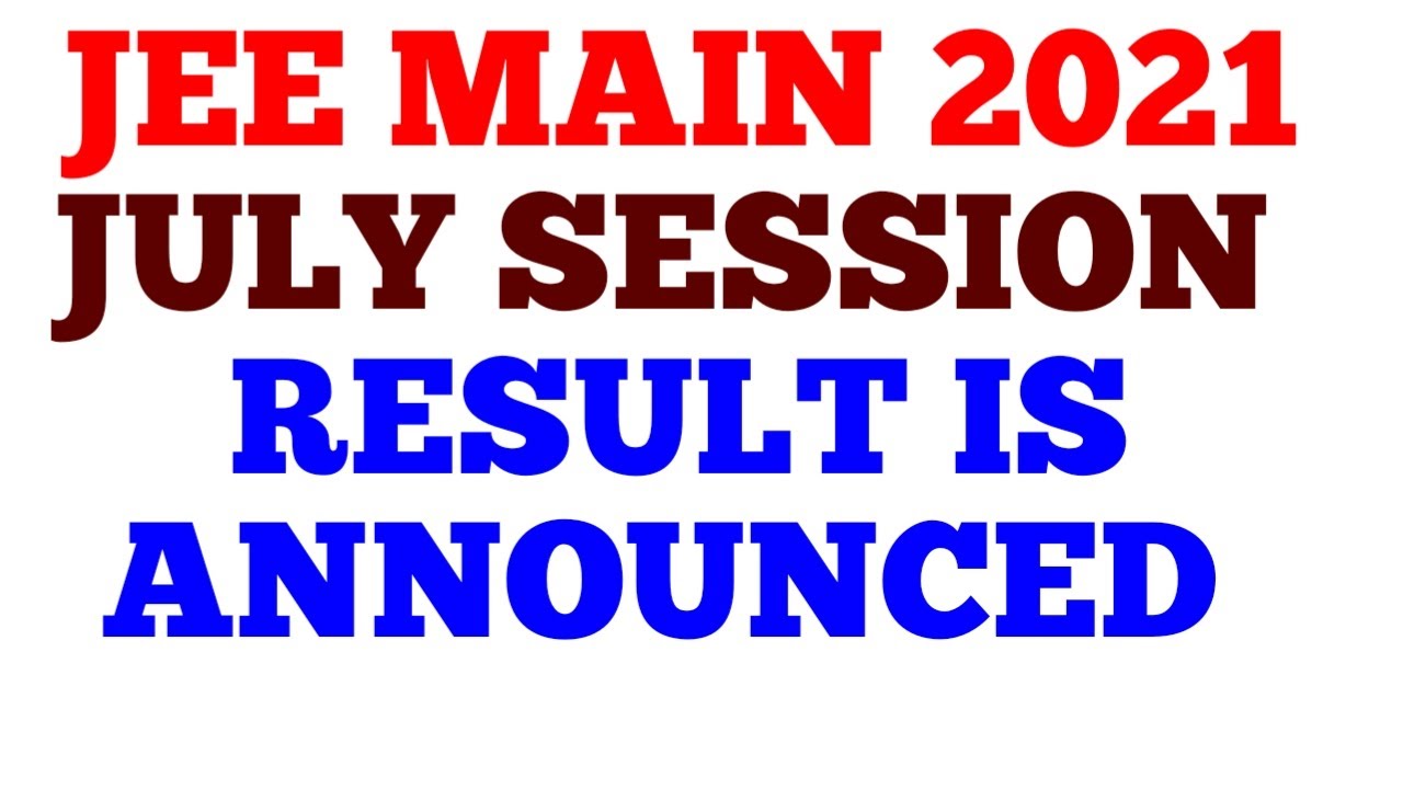 JEE MAIN JULY SESSION RESULT IS ANNOUNCED TODAY... CHECK YOUR RESULT NOW...