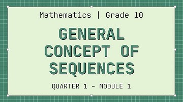 MATH 10 (Quarter 1 Module 1) - General Concepts of Sequences