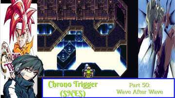 Chrono Trigger (SNES) Playthrough/Walkthrough Part 50: Wave After Wave