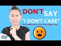 DON'T SAY I don't care! 👉 What to say instead [Advanced English Conversation] | Go Natural English