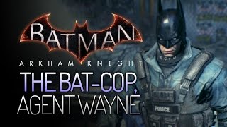 Batman: Arkham Knight Mods - Bat-Cop, the Agent Wayne