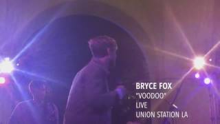 Bryce Fox - "Voodoo" - Live - Union Station LA