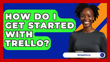 How Do I Get Started With Trello? - Be App Savvy