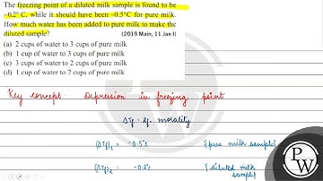 The freezing point of a diluted milk sample is found to be \( -0.2^{\circ} \mathrm{C} \), while ...