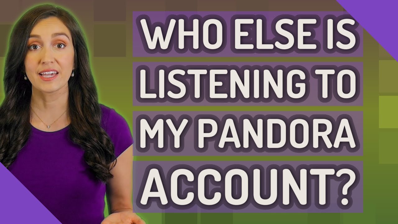 Someone Else Is Listening To Your Pandora Account