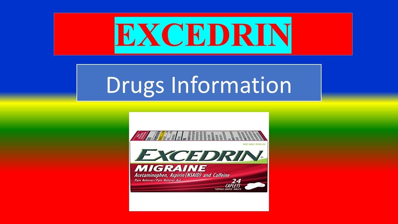 EXCEDRIN - - Generic Name , Brand Names, How to use, Precautions, Side Effects