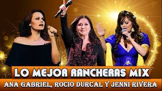 JENNI RIVERA, ANA GABRIEL, ROCIO DURCAL SOLO EXITOS Sus Mejores Canciones ||  LO MEJOR RANCHERAS MIX