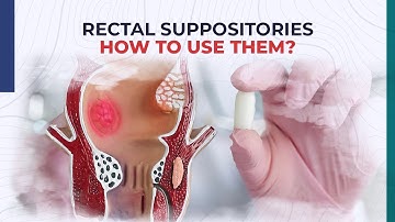 Rectal Suppositories - How to use them?