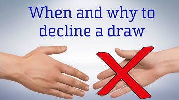 When And Why To Decline A Draw: The Psychology Of Draw Offers (2)