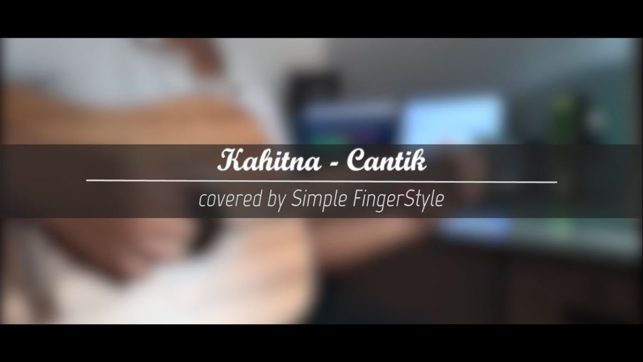 Kahitna - Cantik || Covered by Simple FingerStyle