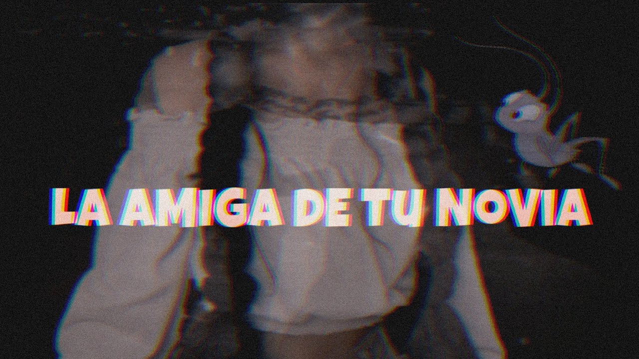 🥀LA AMIGA 🦗 de tu novia 🤫