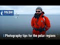 Photography tips: what photo equipment to pack for the polar regions