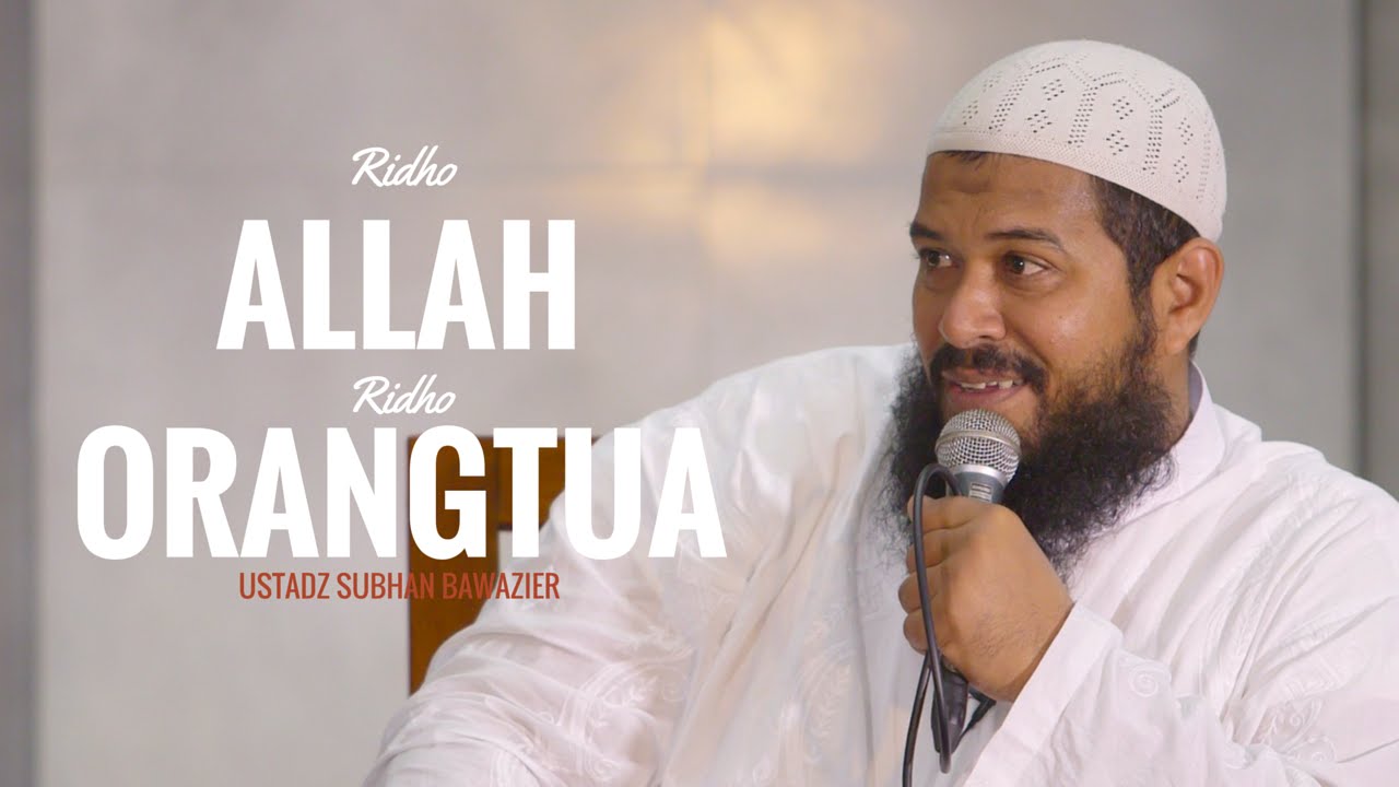 Ridho Allah Ridho Orang Tua Ustadz Subhan Bawazier Youtube