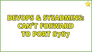 Celebrity DevOps & SysAdmins: Can't forward to port 8787 Wealth