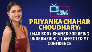 Priyanka Chahar Chaudhary On Her Early Days, Struggles, Body Shaming & Facing Rejections