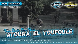 TRAP PALESTINE - ATOUNA EL TOUFOULE MELODY SEDIH COCOK BUAT CEK SOUND • SLOW BASS VERSION 