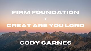 Firm Foundation (He Won't) + Great Are You Lord (Lyric Video) - Cody Carnes + David Leonard