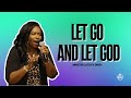 Let Go and Let God | #CTKC | Minister Latoya Smith