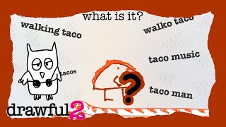 Walko Taco or Taco Man - Drawful 2