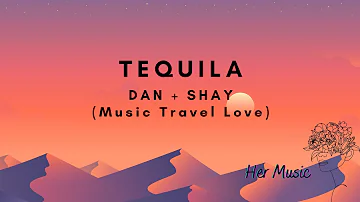 Dan + Shay  - Tequila (Music Travel Love)