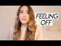 some days you just feel off | days in my life