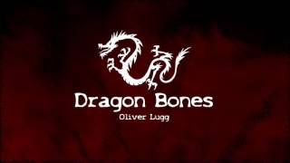 Dragon Bones - Oliver Lugg