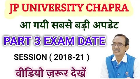 JP UNIVERSITY PART 3 EXAM DATE||JP UNIVERSITY SESSION 2018-21 PART 3 EXAM DATE