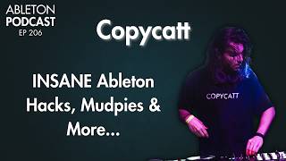 Copycatt Breaks Down Advanced Ableton Workflow (Mud Pies, Roar & Mixing Tips) - Episode 206