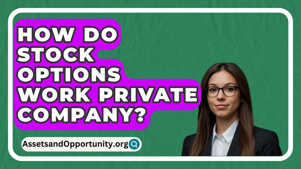 How Do Stock Options Work Private Company? - AssetsandOpportunity.org