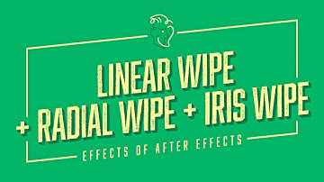 Linear Wipe + Radial Wipe + Iris Wipe | Effects of After Effects