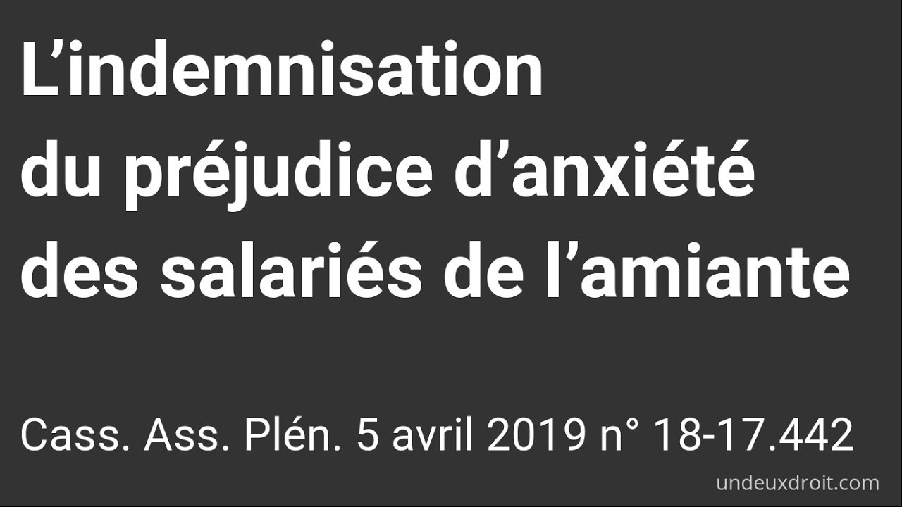 L'indemnisation du préjudice d'anxiété des salariés de l'amiante, Ass Plen 5 avril 2019 n° 18-17.442