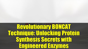 Revolutionary BONCAT Technique: Unlocking Protein Synthesis Secrets with Engineered Enzymes