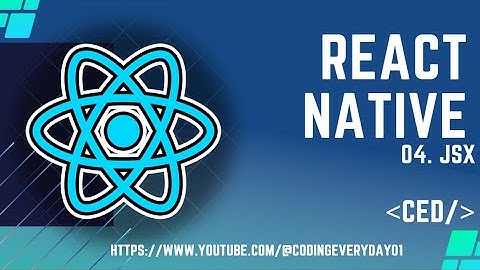 React Native Tutorial 4: JSX