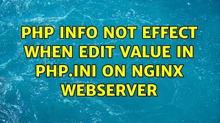 php info not effect when edit value in php.ini on nginx webserver