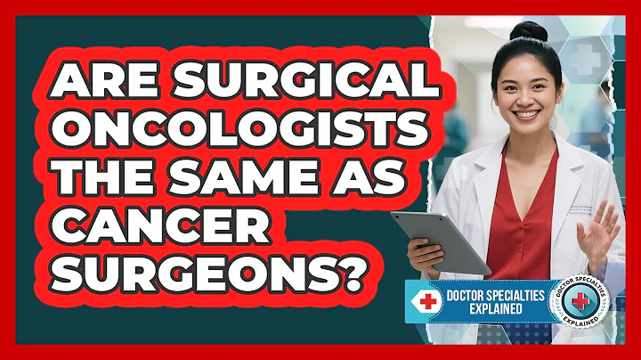 Are Surgical Oncologists The Same As Cancer Surgeons?