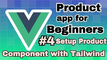 Products app using Vue 3 #4 Install Tailwind and Setup Product component | Vue Js Project in Hindi