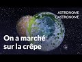 On a march sur la crpe  astronome gastronome