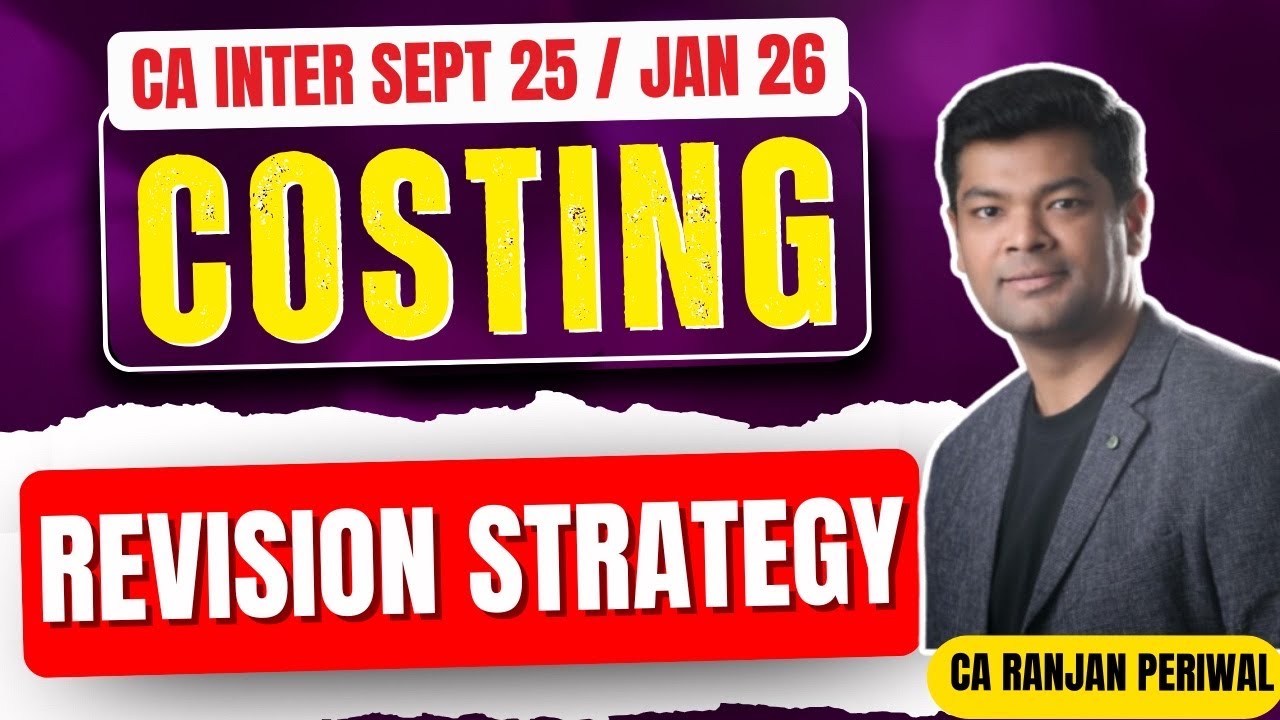 CA Inter Costing Revision Strategy | Sept 25 /Jan 26 Exams | Ranjan ...