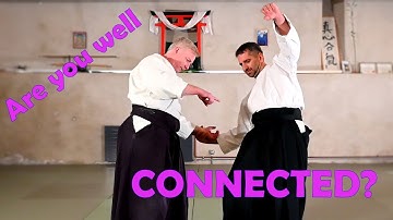 Are you well CONNECTED? Basic EXPLORATIONS (Aikido principles) - Aikido Virtual Dojo